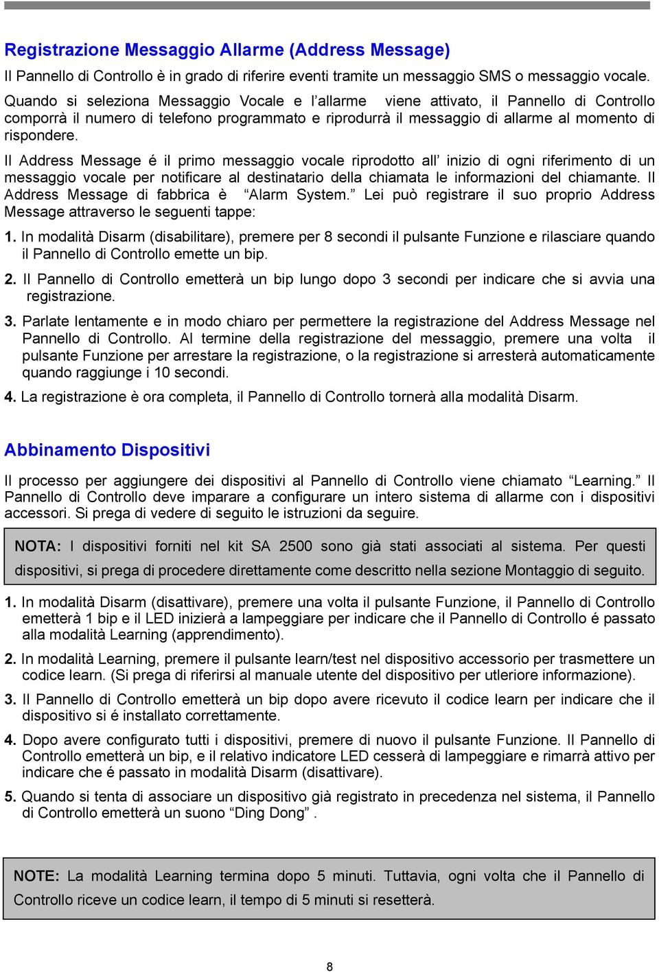 Il Address Message é il primo messaggio vocale riprodotto all inizio di ogni riferimento di un messaggio vocale per notificare al destinatario della chiamata le informazioni del chiamante.