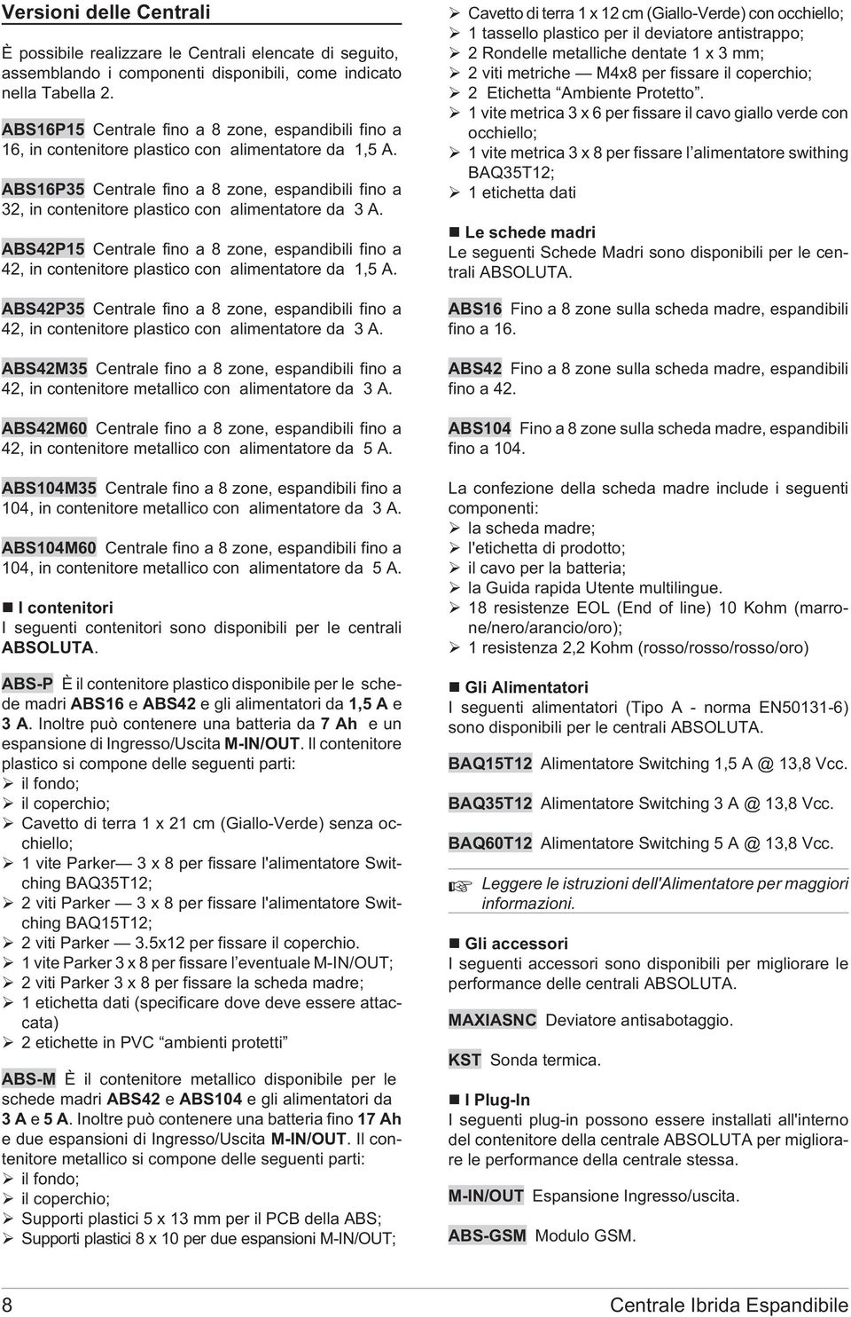 ABS16P35 Centrale fino a 8 zone, espandibili fino a 32, in contenitore plastico con alimentatore da 3 A.