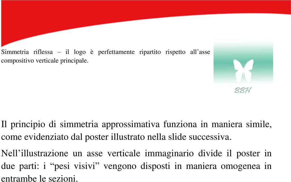 Il principio di simmetria approssimativa funziona in maniera simile, come evidenziato dal poster