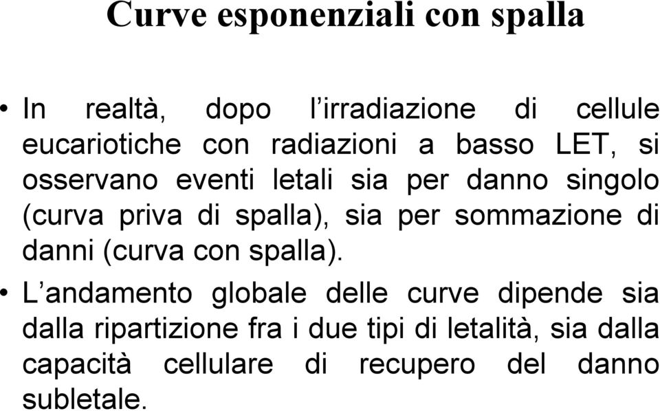 spalla), sia per sommazione di danni (curva con spalla).