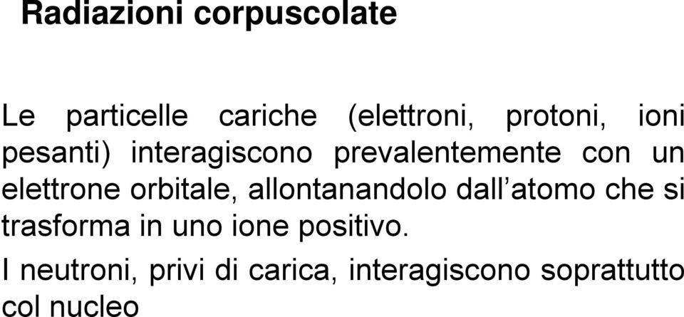 orbitale, allontanandolo dall atomo che si trasforma in uno ione