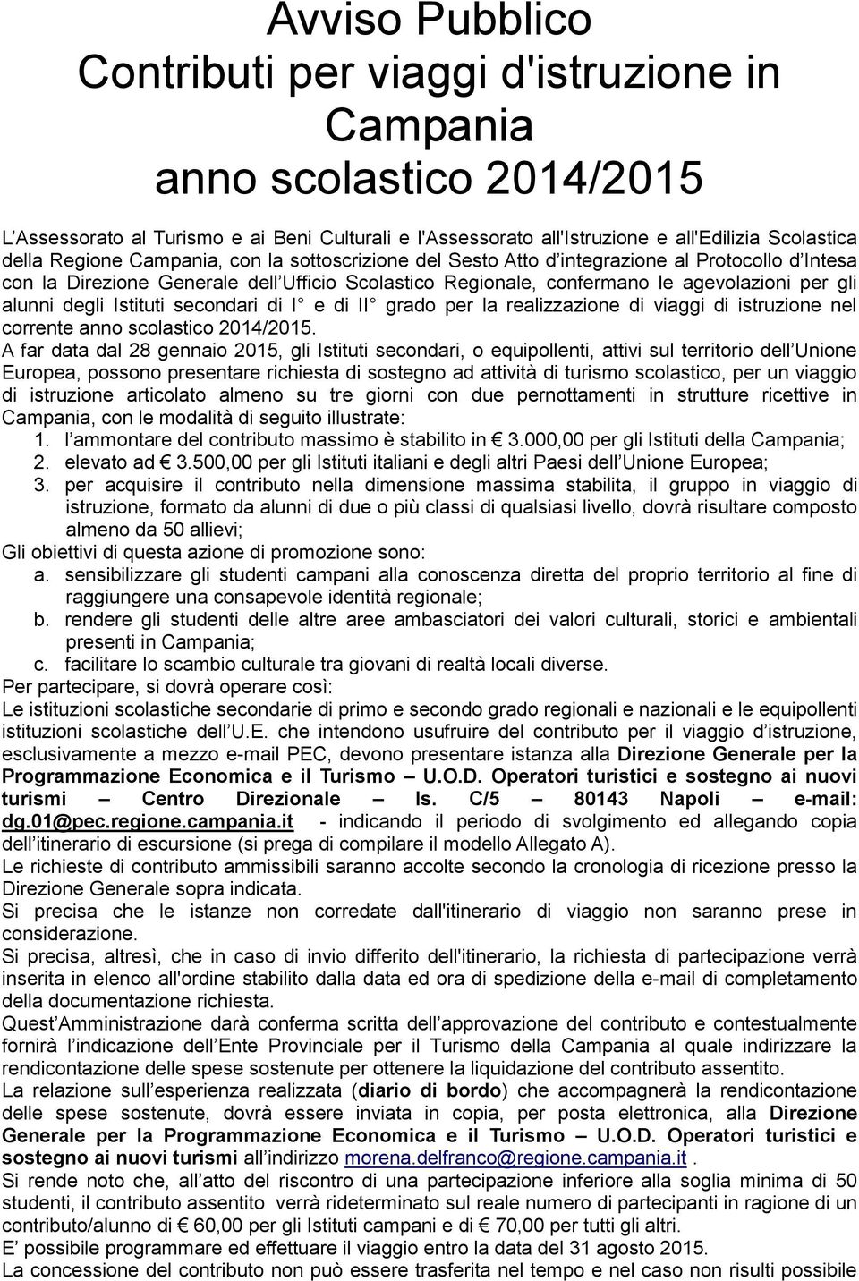 degli Istituti secondari di I e di II grado per la realizzazione di viaggi di istruzione nel corrente anno scolastico 2014/2015.