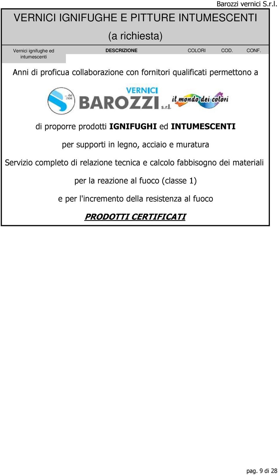 INTUMESCENTI per supporti in legno, acciaio e muratura Servizio completo di relazione tecnica e calcolo fabbisogno