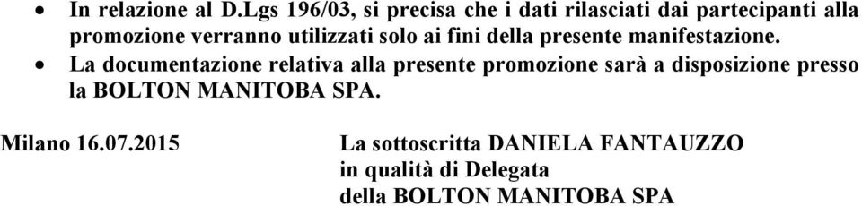 utilizzati solo ai fini della presente manifestazione.