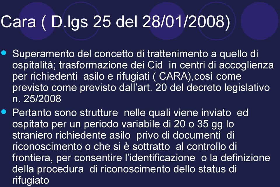 richiedenti asilo e rifugiati ( CARA),così come previsto come previsto dall art. 20 del decreto legislativo n.