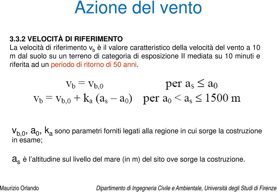 vento a 10 m dal suolo su un terreno di categoria di esposizione II mediata su 10 minuti e riferita ad un