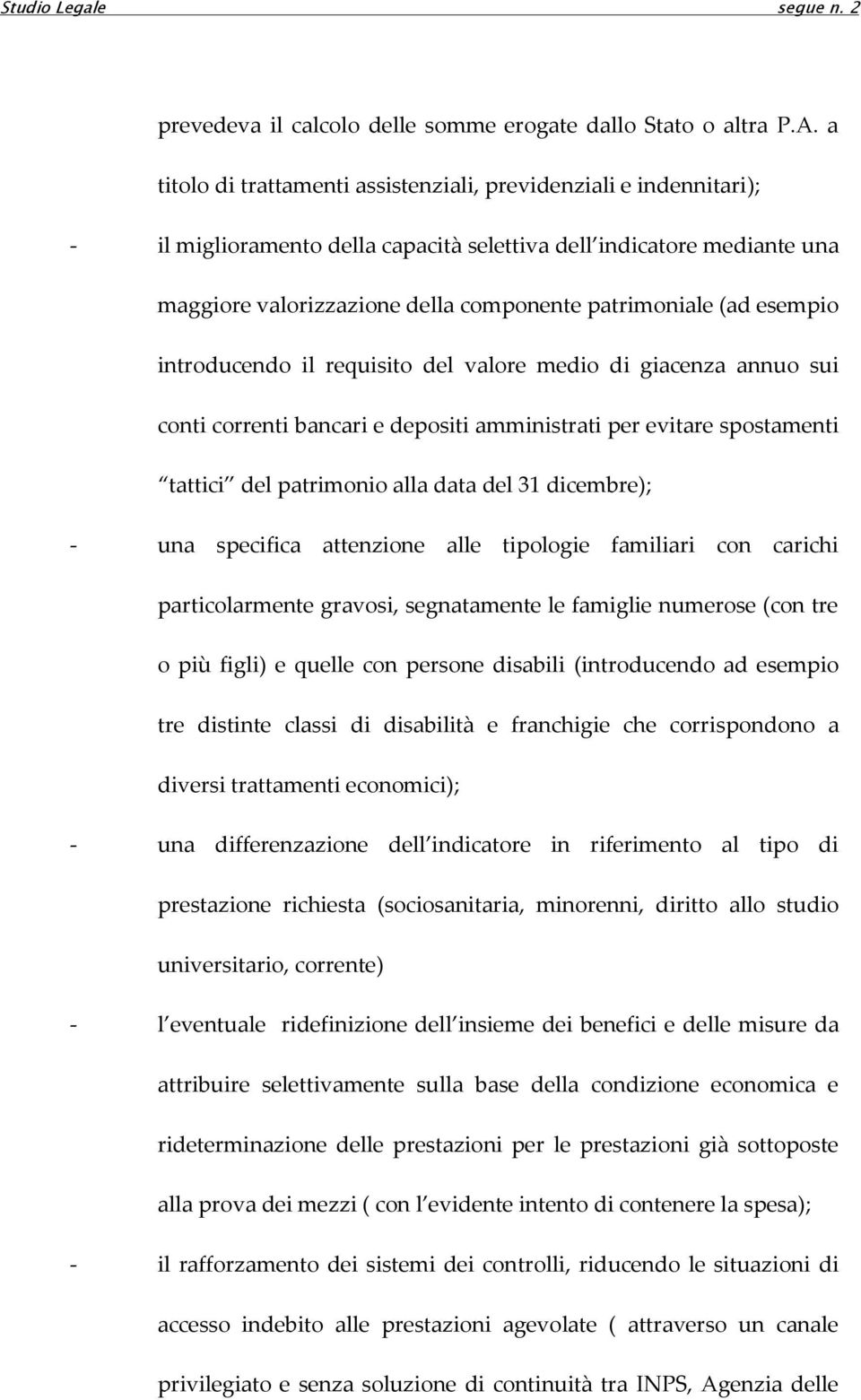 esempio introducendo il requisito del valore medio di giacenza annuo sui conti correnti bancari e depositi amministrati per evitare spostamenti tattici del patrimonio alla data del 31 dicembre); -