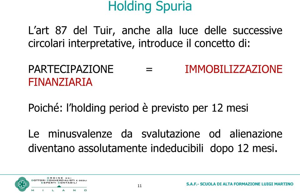 FINANZIARIA Poiché: l holding period è previsto per 12 mesi Le minusvalenze da