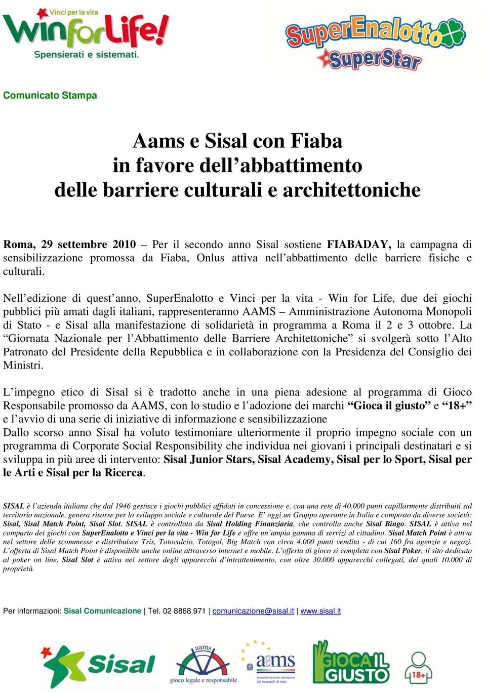 Nell edizione di quest anno, SuperEnalotto e Vinci per la vita - Win for Life, due dei giochi pubblici più amati dagli italiani, rappresenteranno AAMS Amministrazione Autonoma Monopoli di Stato - e