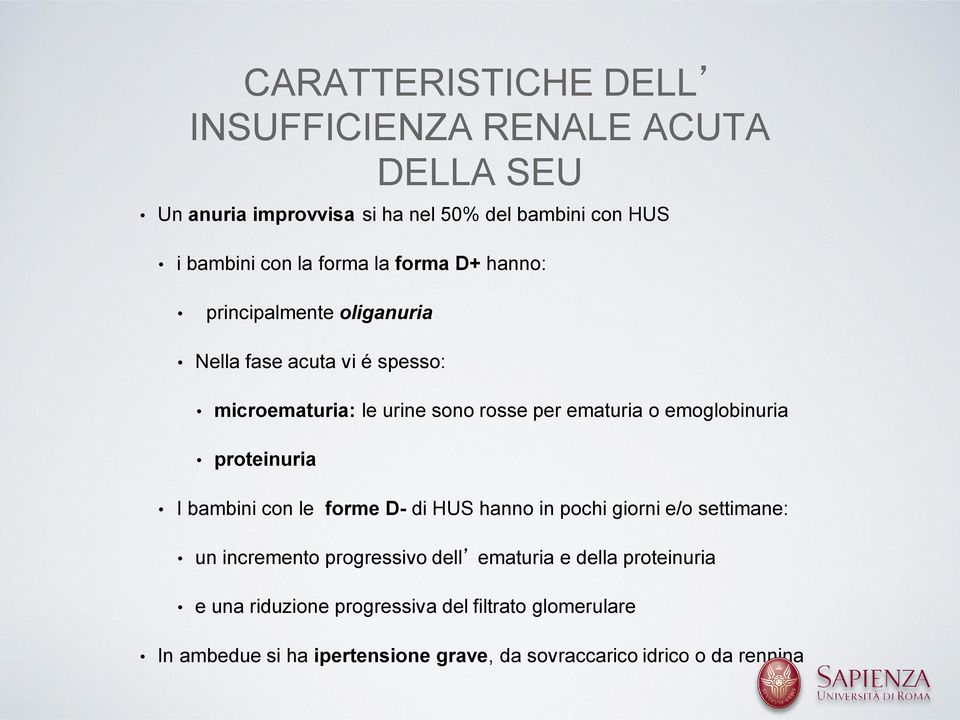 emoglobinuria proteinuria I bambini con le forme D- di HUS hanno in pochi giorni e/o settimane: un incremento progressivo dell ematuria