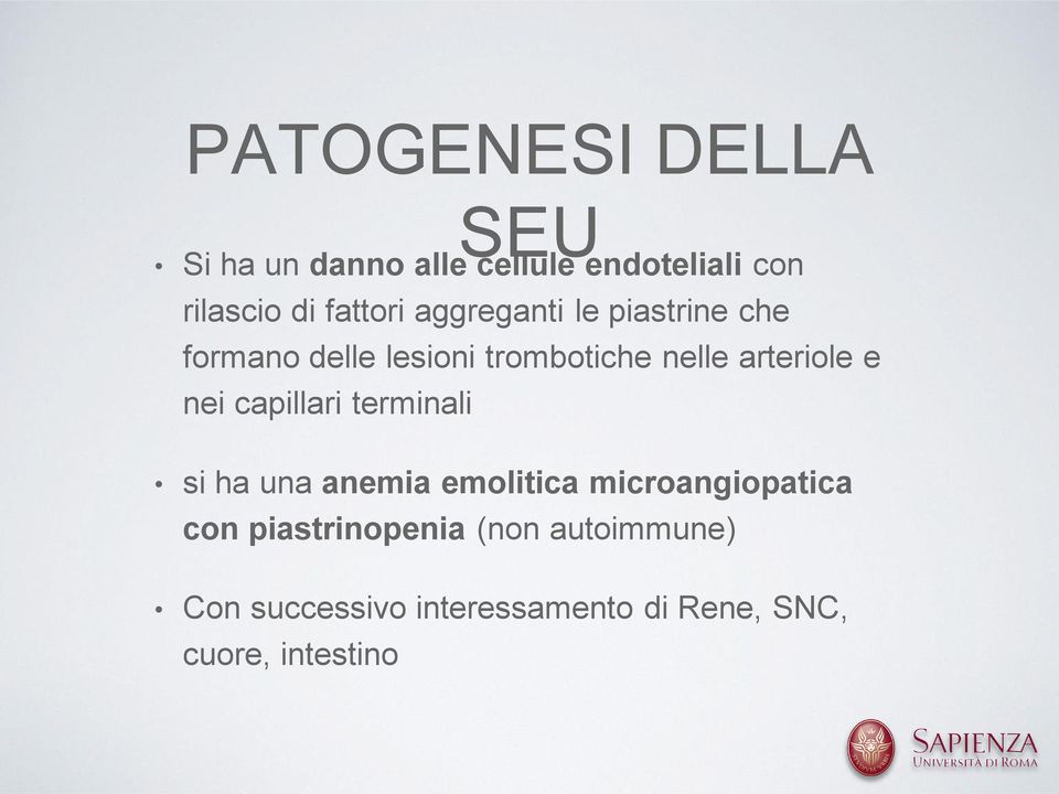 arteriole e nei capillari terminali si ha una anemia emolitica microangiopatica