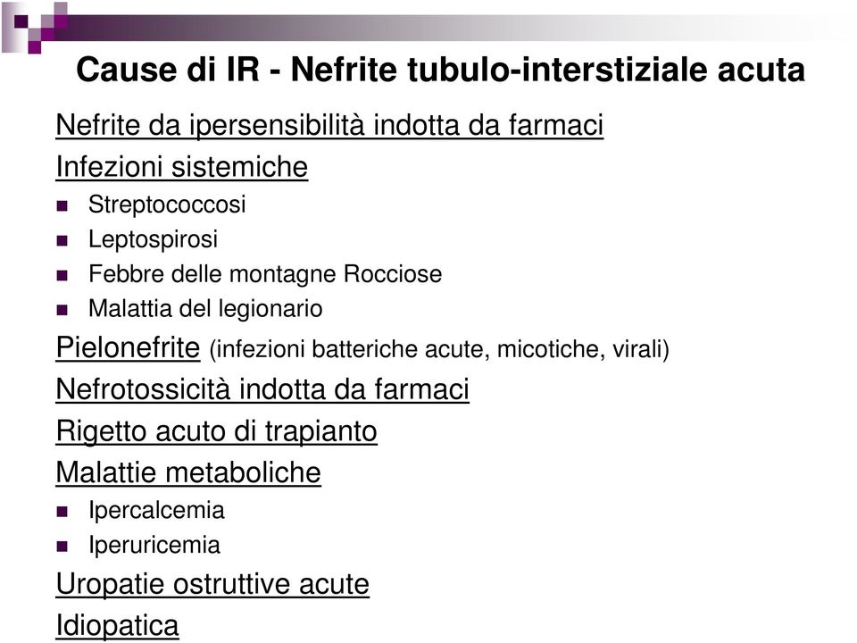 legionario Pielonefrite (infezioni batteriche acute, micotiche, virali) Nefrotossicità indotta da