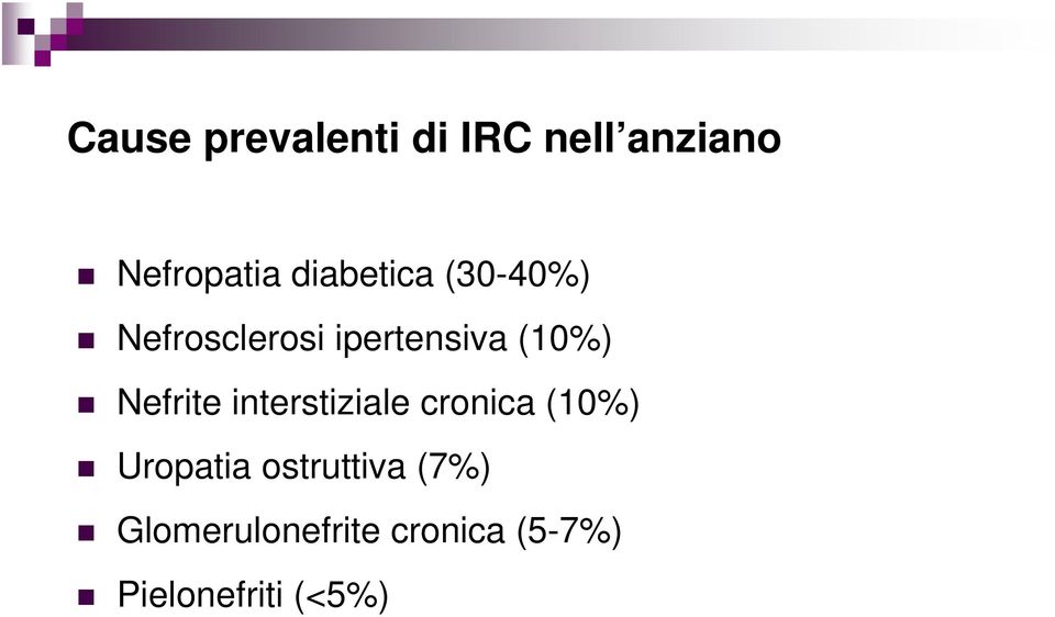 Nefrite interstiziale cronica (10%) Uropatia