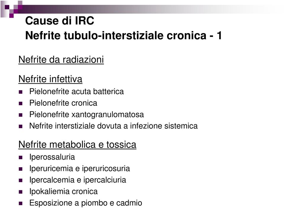 interstiziale dovuta a infezione sistemica Nefrite metabolica e tossica Iperossaluria