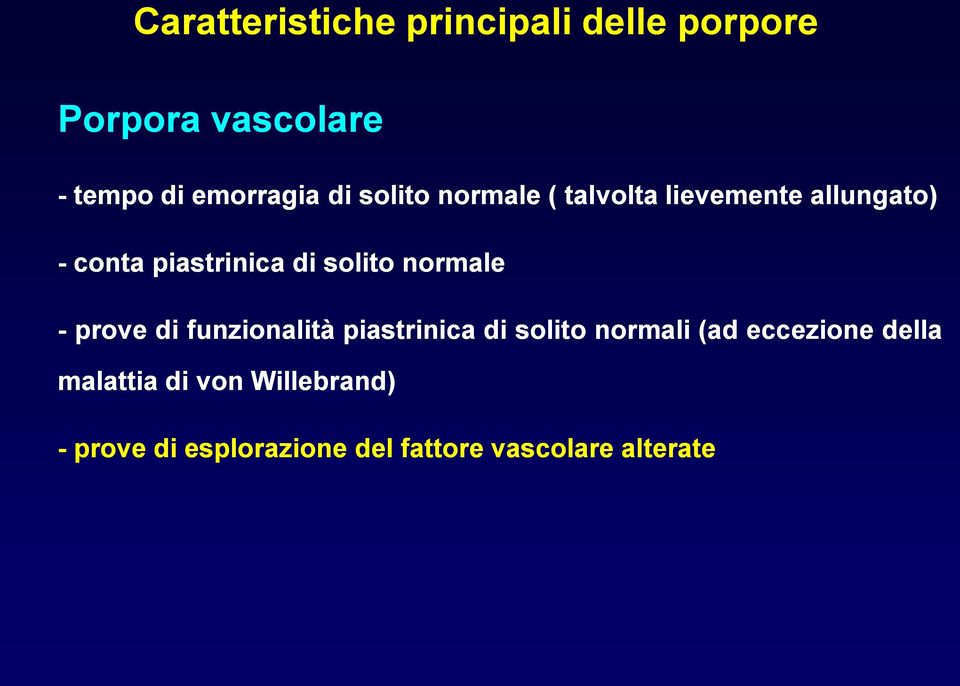 normale - prove di funzionalità piastrinica di solito normali (ad eccezione della