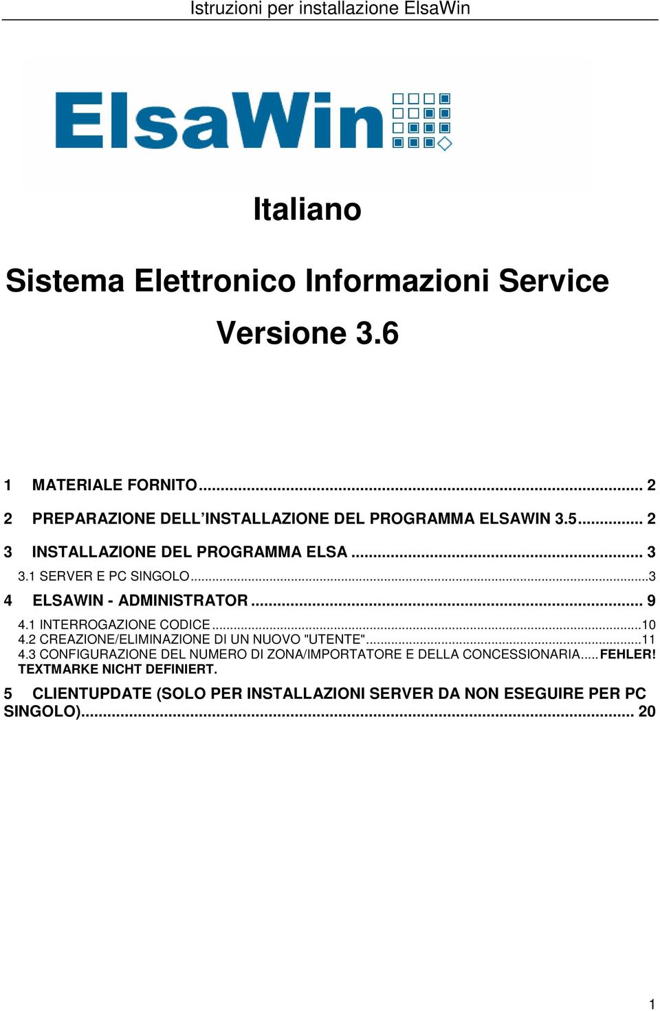 1 SERVER E PC SINGOLO...3 4 ELSAWIN - ADMINISTRATOR... 9 4.1 INTERROGAZIONE CODICE...10 4.