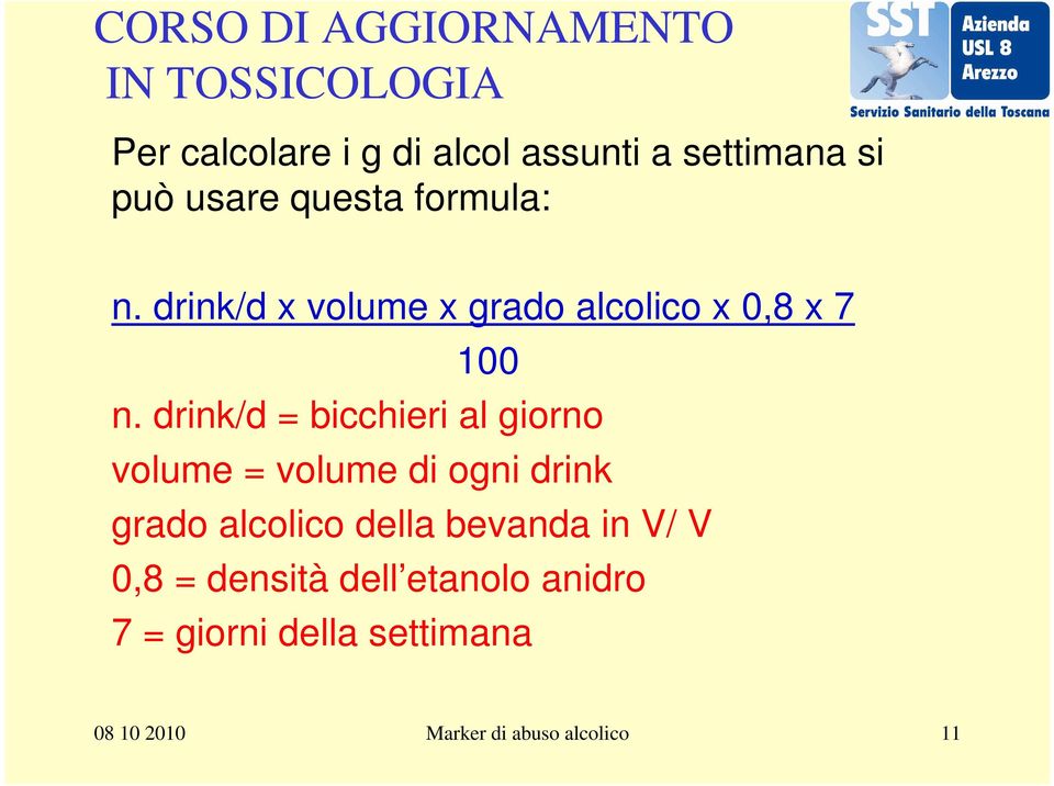 drink/d = bicchieri al giorno volume = volume di ogni drink grado alcolico della