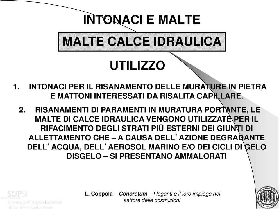 RISANAMENTI DI PARAMENTI IN MURATURA PORTANTE, LE MALTE DI CALCE IDRAULICA VENGONO UTILIZZATE PER IL