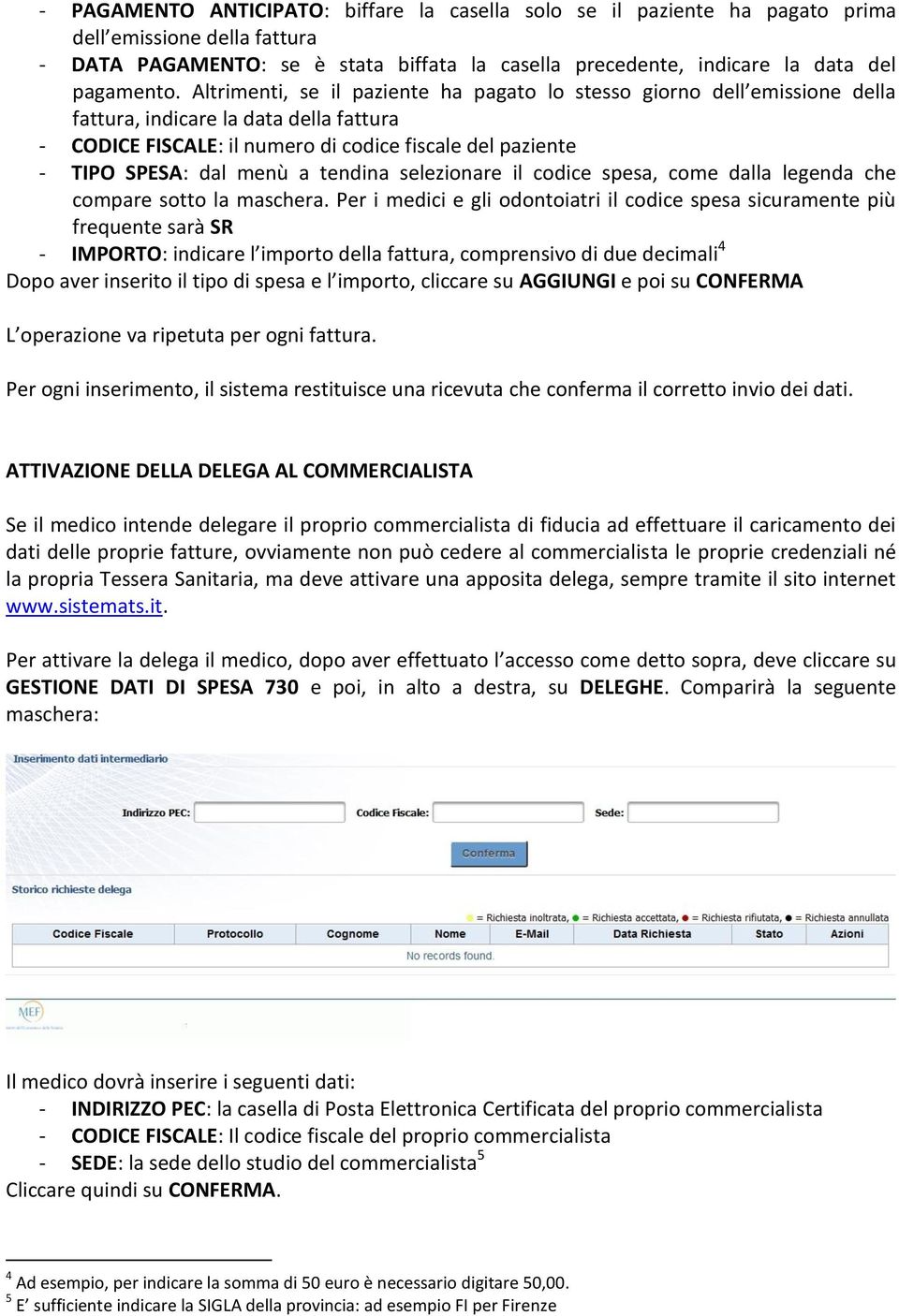 tendina selezionare il codice spesa, come dalla legenda che compare sotto la maschera.