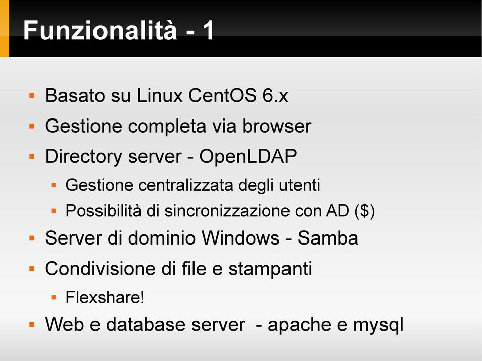 centralizzata degli utenti Possibilità di sincronizzazione con AD ($)