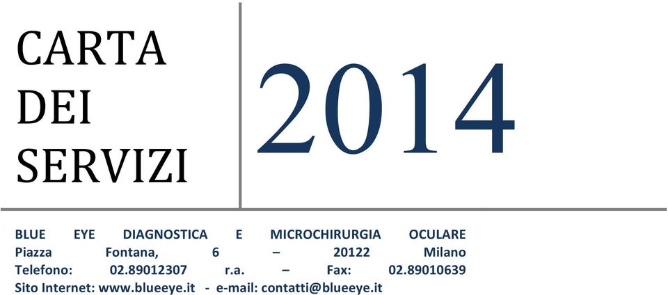 Milano Telefono: 02.89012307 r.a. Fax: 02.