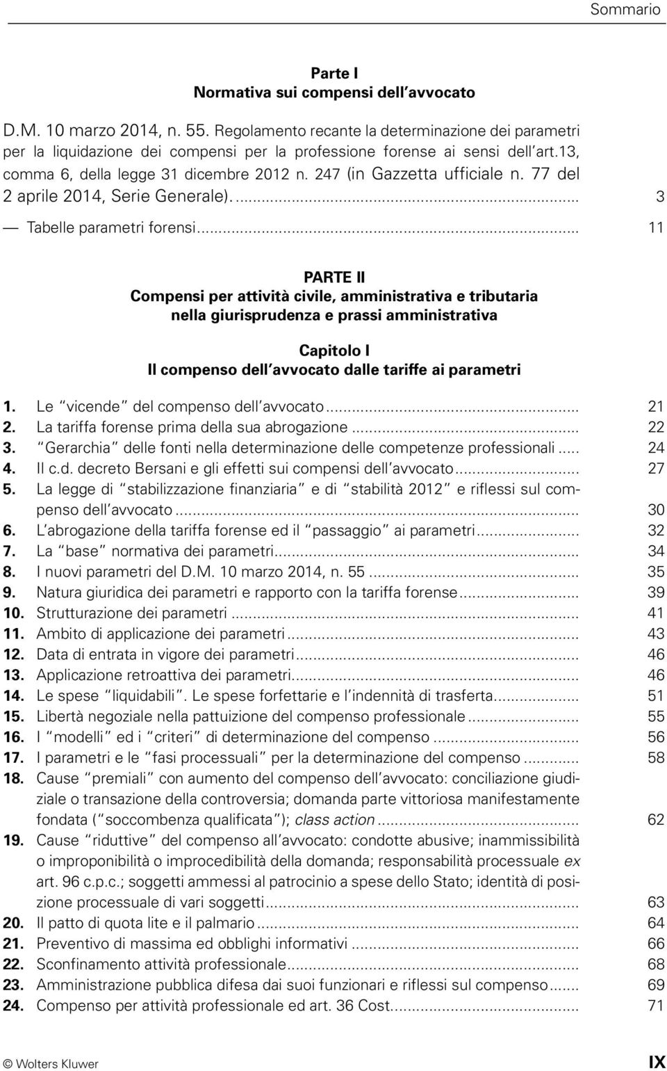 247 (in Gazzetta ufficiale n. 77 del 2 aprile 2014, Serie Generale)... 3 Tabelle parametri forensi.