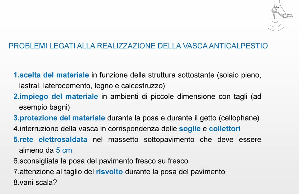 impiego del materiale in ambienti di piccole dimensione con tagli (ad esempio bagni) 3.