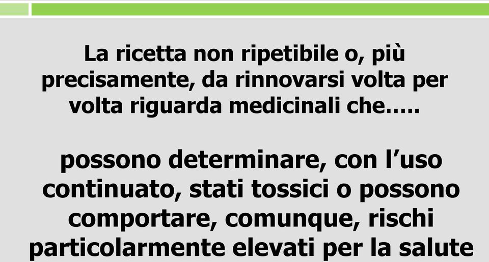 . possono determinare, con l uso continuato, stati tossici