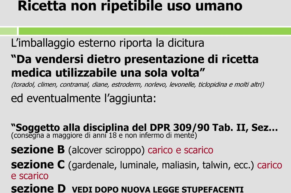 eventualmente l aggiunta: Soggetto alla disciplina del DPR 309/90 Tab.