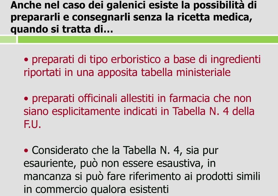 allestiti in farmacia che non siano esplicitamente indicati in Tabella N. 4 della F.U. Considerato che la Tabella N.