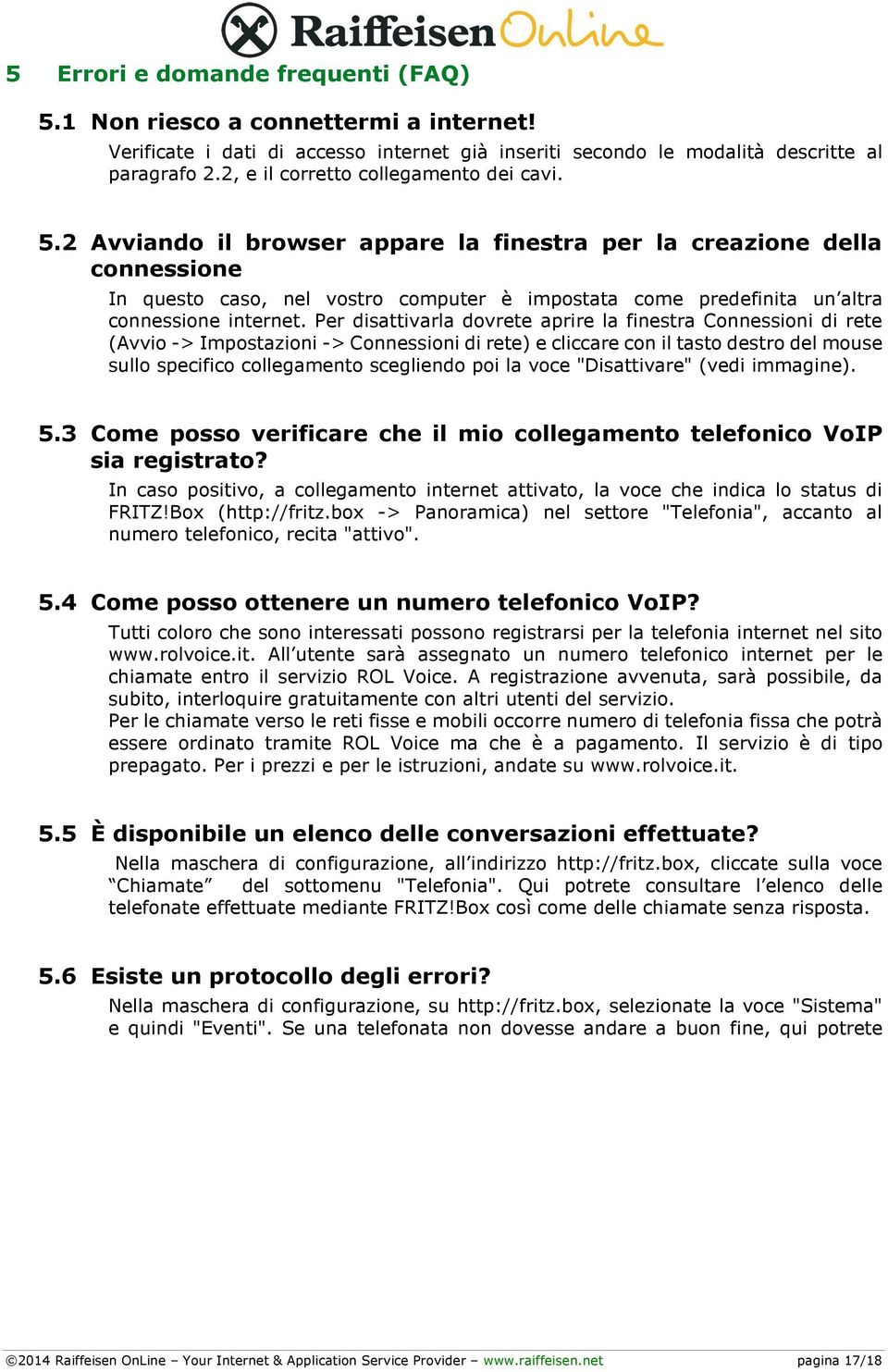 2 Avviando il browser appare la finestra per la creazione della connessione In questo caso, nel vostro computer è impostata come predefinita un altra connessione internet.