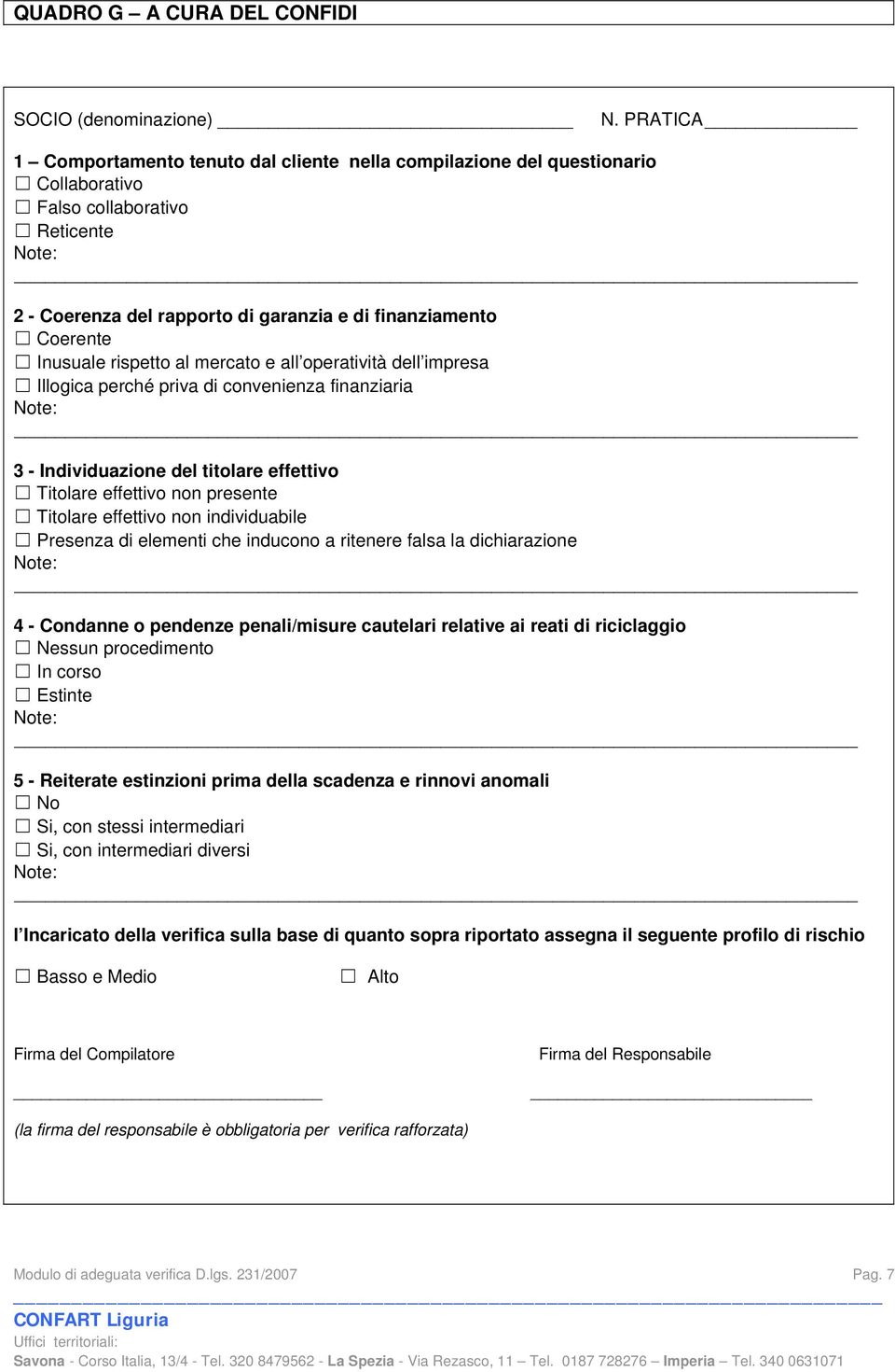 rispetto al mercato e all operatività dell impresa Illogica perché priva di convenienza finanziaria 3 - Individuazione del titolare effettivo Titolare effettivo non presente Titolare effettivo non