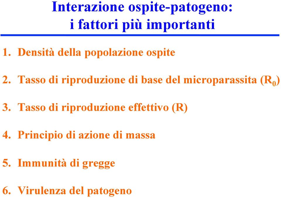 Tasso di riproduzione di base del microparassita (R 0 ) 3.