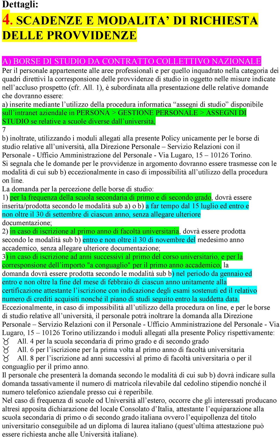 dei quadri direttivi la corresponsione delle provvidenze di studio in oggetto nelle misure indicate nell accluso prospetto (cfr. All.