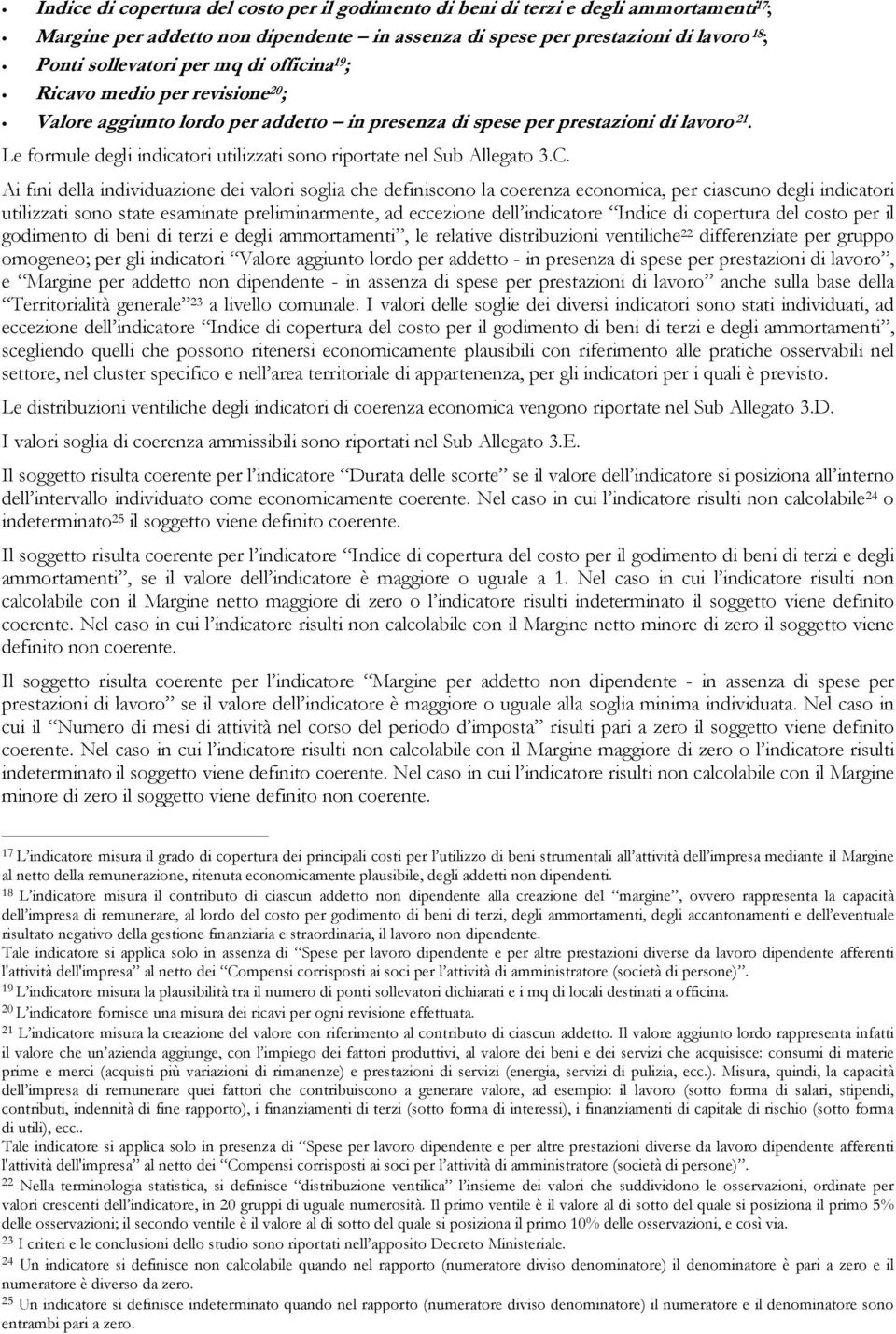 Le formule degli indicatori utilizzati sono riportate nel Sub Allegato 3.C.