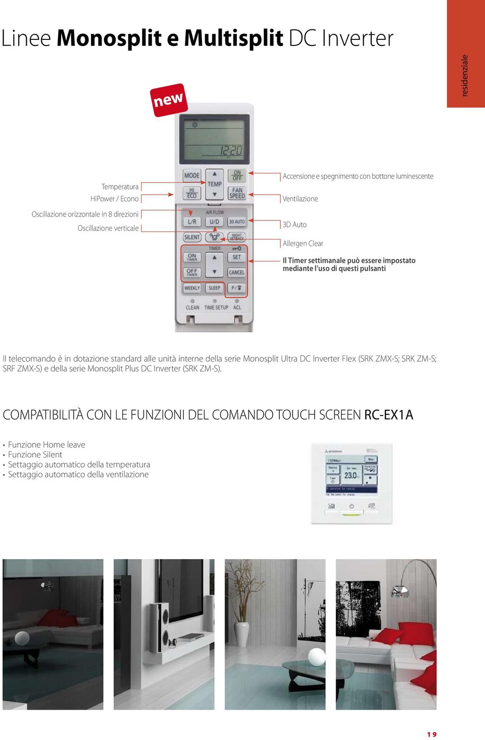 standard alle unità interne della serie Monosplit Ultra DC Inverter Flex (SRK ZMX-S; SRK ZM-S; SRF ZMX-S) e della serie Monosplit Plus DC Inverter (SRK ZM-S).