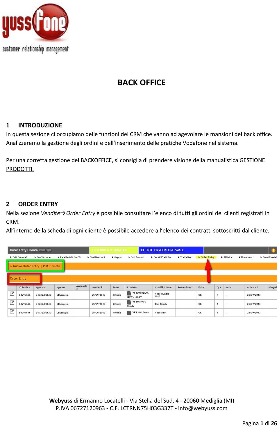 Per una corretta gestione del BACKOFFICE, si consiglia di prendere visione della manualistica GESTIONE PRODOTTI.