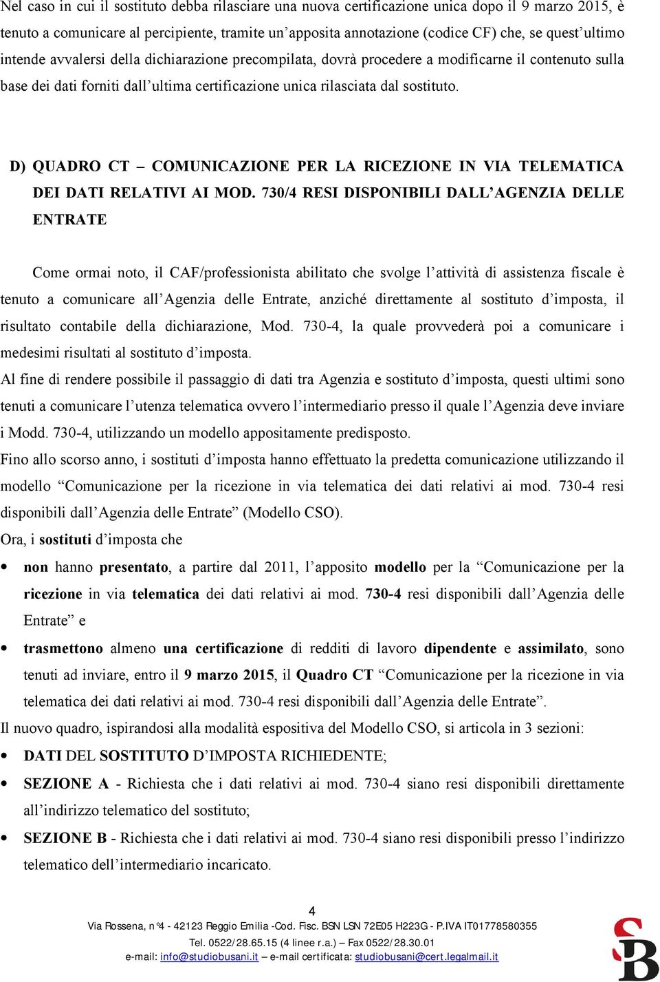 D) QUADRO CT COMUNICAZIONE PER LA RICEZIONE IN VIA TELEMATICA DEI DATI RELATIVI AI MOD.