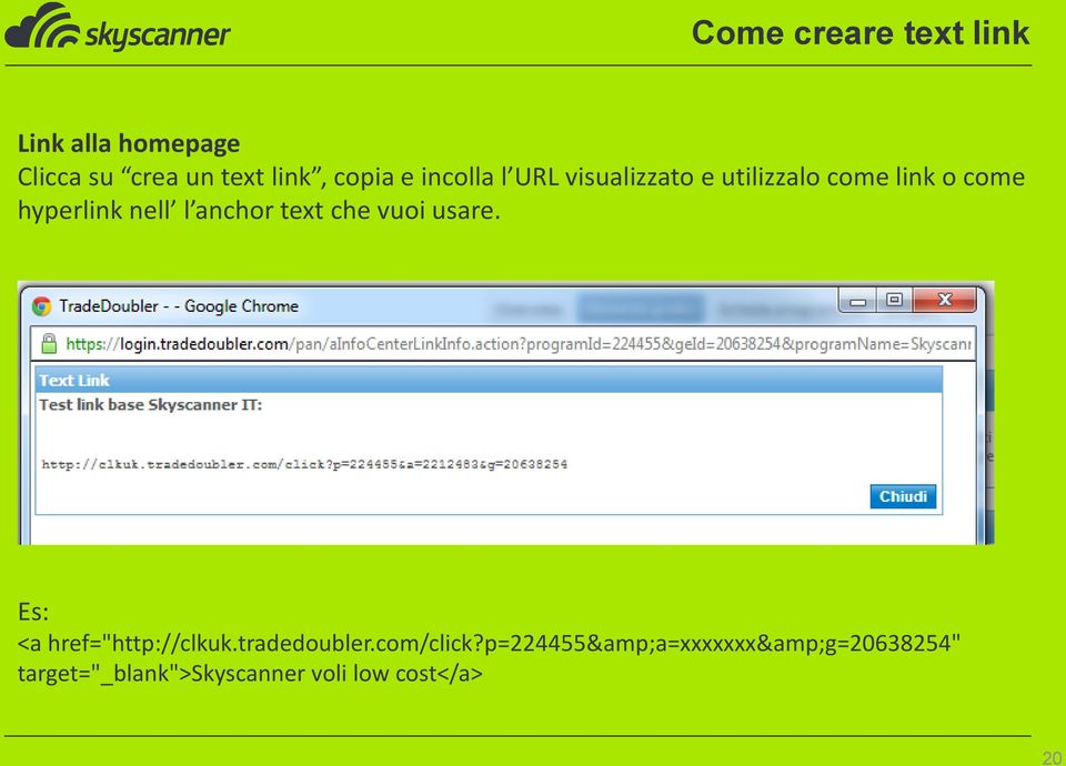 anchor text che vuoi usare. Es: <a href="http://clkuk.tradedoubler.com/click?