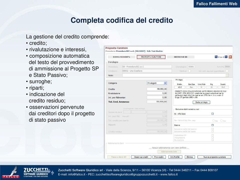 di ammissione al Progetto SP e Stato Passivo; surroghe; riparti; indicazione del