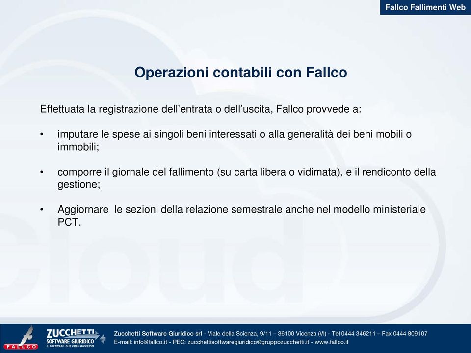 immobili; comporre il giornale del fallimento (su carta libera o vidimata), e il rendiconto