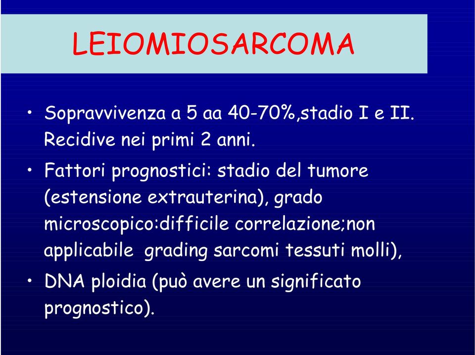 Fattori prognostici: stadio del tumore (estensione extrauterina), grado