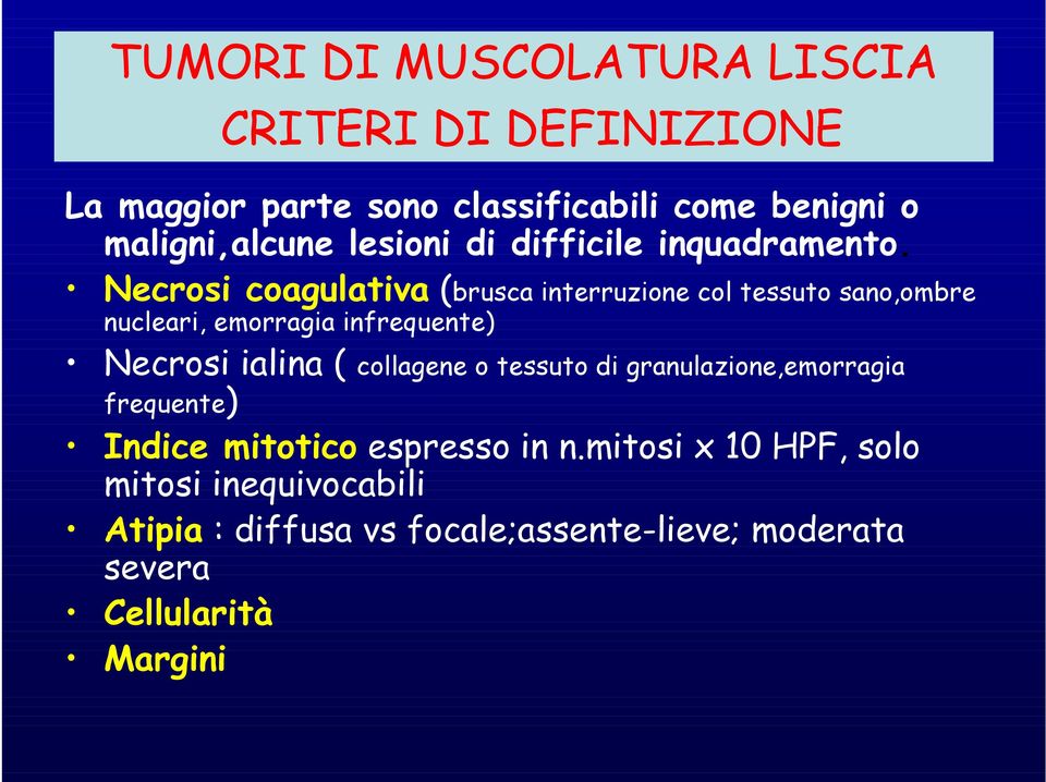 Necrosi coagulativa (brusca interruzione col tessuto sano,ombre nucleari, emorragia infrequente) Necrosi ialina (