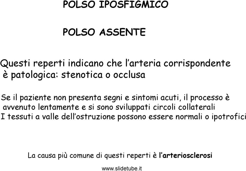 processo è avvenuto lentamente e si sono sviluppati circoli collaterali I tessuti a valle