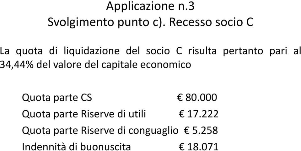 pertanto pari al 34,44% del valore del capitale economico Quota