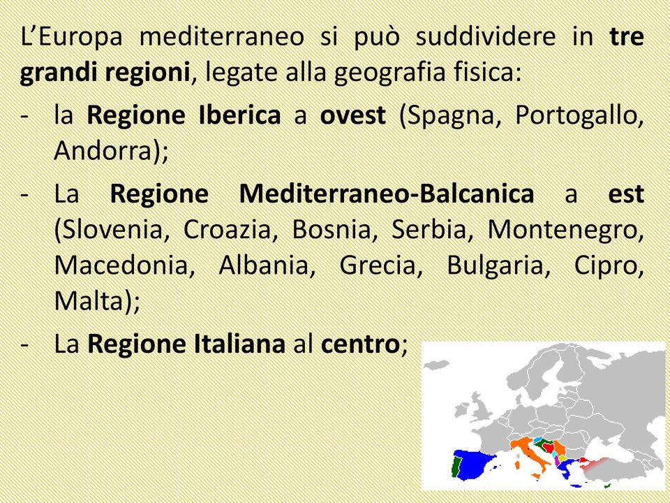 Regione Mediterraneo-Balcanica a est (Slovenia, Croazia, Bosnia, Serbia,