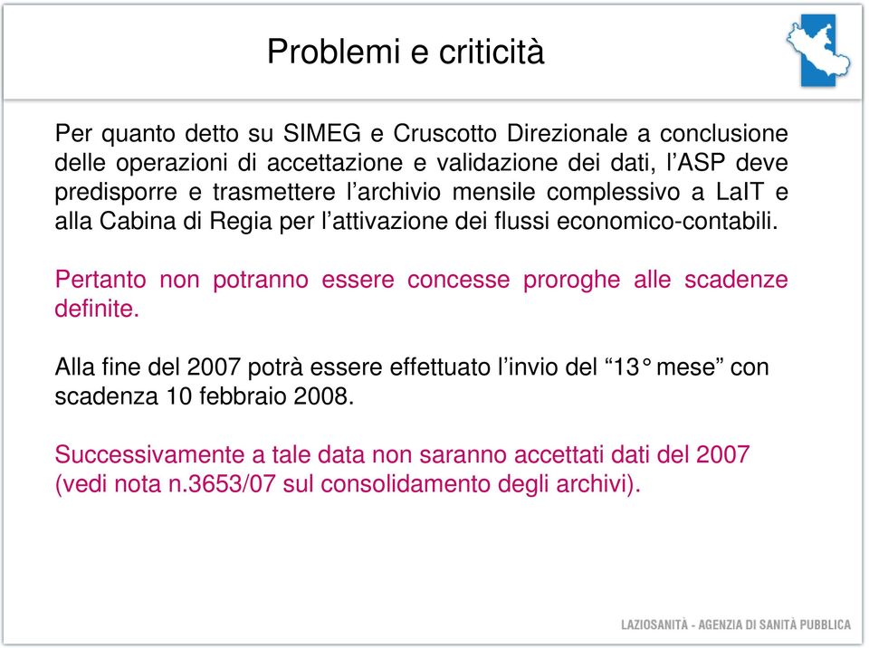 economico-contabili. Pertanto non potranno essere concesse proroghe alle scadenze definite.