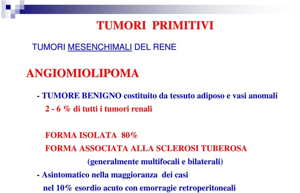 ISOLATA 80% FORMA ASSOCIATA ALLA SCLEROSI TUBEROSA (generalmente multifocali e