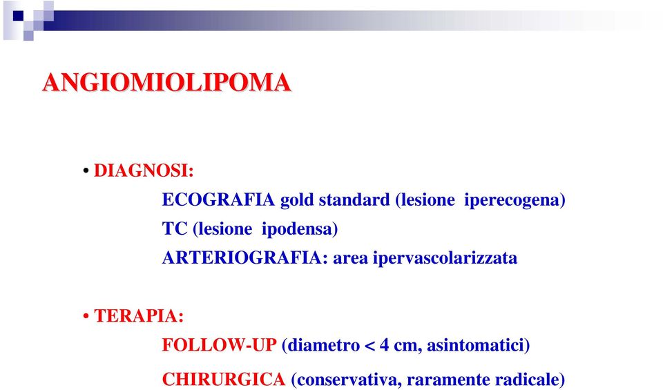 ARTERIOGRAFIA: area ipervascolarizzata TERAPIA: