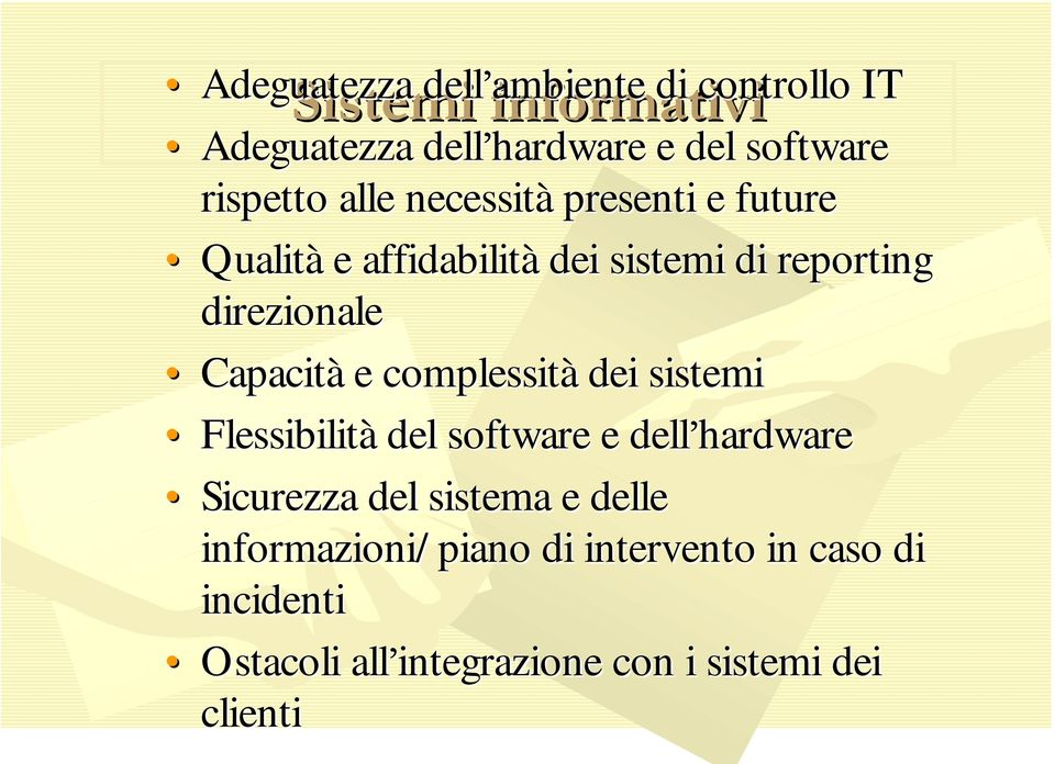 complessità dei sistemi Flessibilità del software e dell hardware Sicurezza del sistema e delle